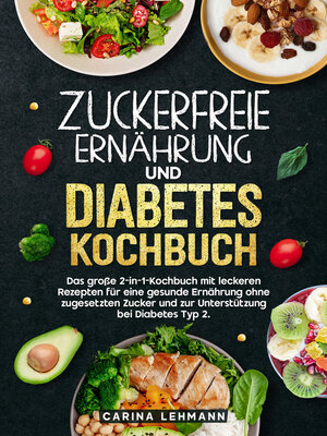 cover image of Zuckerfreie Ernährung und Diabetes Kochbuch